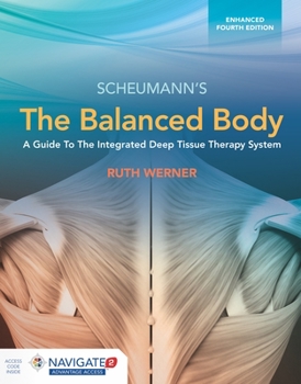 Paperback The Balanced Body: A Guide to Deep Tissue and Neuromuscular Therapy, Enhanced Edition: A Guide to Deep Tissue and Neuromuscular Therapy, Enhanced Edit Book