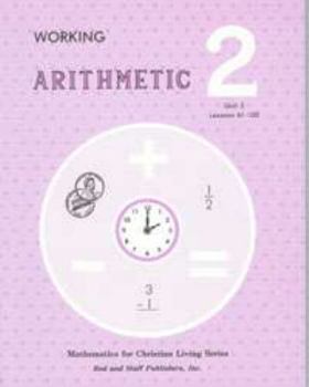 Paperback Working Arithmetic 2: Unit 3, Lessons 61-102 Book