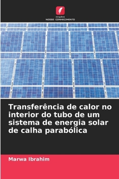 Transferência de calor no interior do tubo de um sistema de energia solar de calha parabólica (Portuguese Edition)