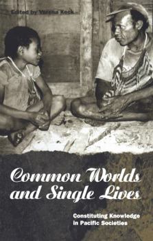 Paperback Common Worlds and Single Lives: Constituting Knowledge in Pacific Societies Book