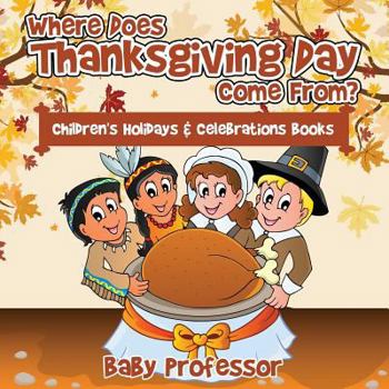 Paperback Where Does Thanksgiving Day Come From? Children's Holidays & Celebrations Books Book