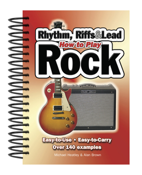 Spiral-bound How to Play Rhythm, Riffs & Lead Rock: Easy-To-Use, Easy-To-Carry, Over 140 Examples Book