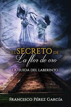 Paperback El Secreto de la Flor de Oro: La huida del Laberinto [Spanish] Book