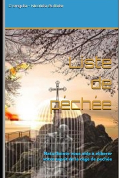 Paperback Liste de péchée: NaturSainte vous aide à eliberer votre esprit de la cage de pechée [French] Book