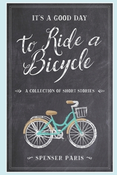 Paperback It's a Good Day to Ride a Bicycle: A collection of short stories. Book