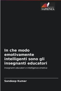 Paperback In che modo emotivamente intelligenti sono gli insegnanti educatori [Italian] Book
