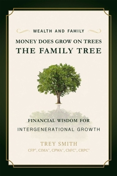 Money Does Grow on Trees: The Family Tree: Financial Wisdom for Intergenerational Growth