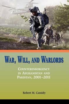 Paperback War, Will, and Warlords: Counterinsurgency in Afghanistan and Pakistan, 2001-2011 Book