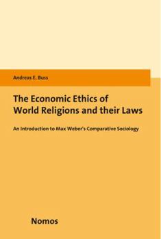 The Economic Ethics of World Religions and Their Laws: An Introduction to Max Weber's Comparative Sociology