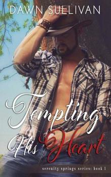 Tempting His Heart - Book #1 of the Serenity Springs