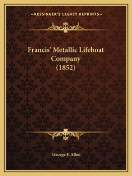 Paperback Francis' Metallic Lifeboat Company (1852) Book