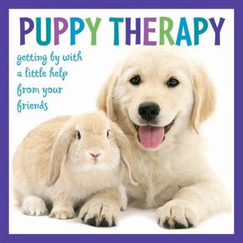 Hardcover Puppy Therapy: Getting by with a Little Help from Your Friends Book