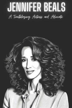 Paperback Jennifer Beals: A Trailblazing Actress and Advocate Book