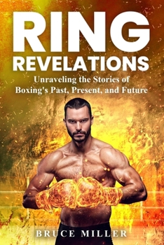 Paperback Ring Revelations: Unraveling the Stories of Boxing's Past, Present, and Future Book