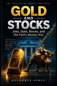 GOLD AND STOCKS: Jobs, Gold, Stocks, and the Fed’s New Money War (Global Crisis Investing Series)