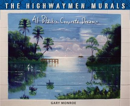 Hardcover The Highwaymen Murals: Al Black's Concrete Dreams Book