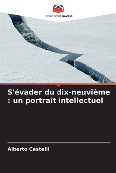 Paperback S'évader du dix-neuvième: un portrait intellectuel [French] Book