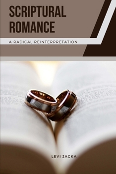 Paperback Scriptural Romance: A Radical Reinterpretation Book