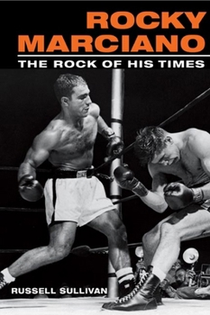 Rocky Marciano: The Rock of His Times (Sport and Society) - Book  of the Sport and Society