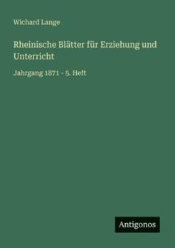 Paperback Rheinische Blätter für Erziehung und Unterricht: Jahrgang 1871 - 5. Heft [German] Book