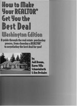 Paperback How to Make Your Realtor Get You the Best Deal: A Guide Through the Real Estate Purchasing Process, from Choosing a Realtor to Negotiating the Best De Book