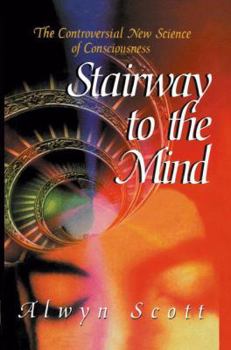 Hardcover Stairway to the Mind: The Controversial New Science of Consciousness Book