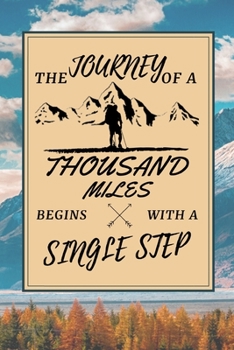 The journey of a thousand miles begins with a single step. Notebook Gift: Lined Notebook / Journal Gift, 120 Pages, 6x9, Soft Cover, Matte Finish