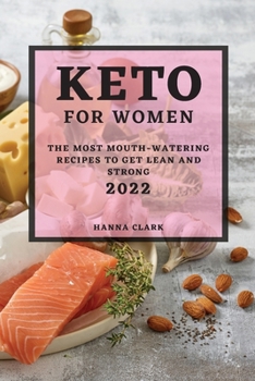 Paperback Keto for Women 2022: The Most Mouth-Watering Recipes to Get Lean and Strong Book