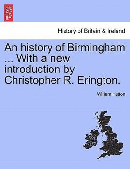 Paperback An history of Birmingham ... With a new introduction by Christopher R. Erington. Book