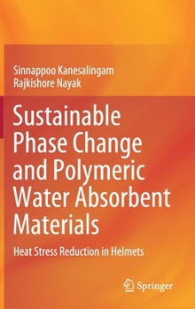 Hardcover Sustainable Phase Change and Polymeric Water Absorbent Materials: Heat Stress Reduction in Helmets Book