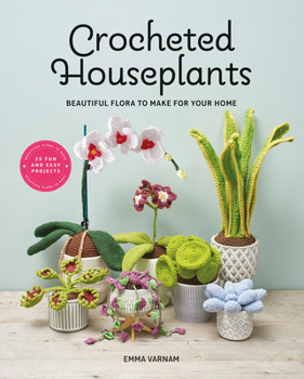 Paperback Crocheted Houseplants: Beautiful Flora to Make for Your Home Book