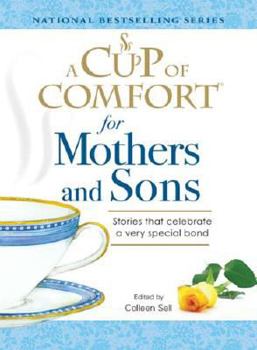 Paperback A Cup of Comfort for Mothers and Sons: Stories That Celebrate a Very Special Bond Book