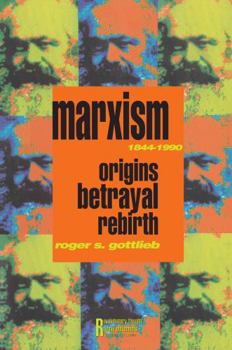 Paperback Marxism 1844-1990: Origins, Betrayal, Rebirth Book