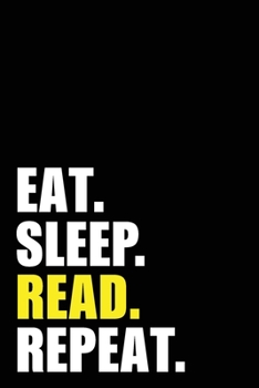 Eat Sleep Read Repeat: Reading Birthday Gift Idea | Blank Lined Notebook And Journal | 6x9 Inch 120 Pages White Paper
