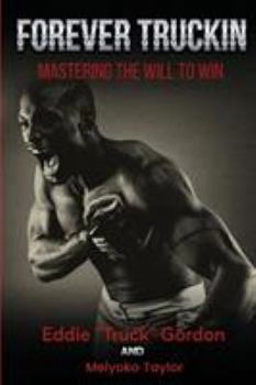 Paperback Forever TRUCKIN: Mastering The WIll To WIn Book