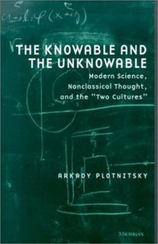 Paperback Knowable and the Unknowable: Modern Science, Nonclassical Thought, and the "Two Cultures" Book