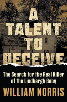 Hardcover A Talent to Deceive: The Search for the Real Killer of the Lindbergh Baby Book