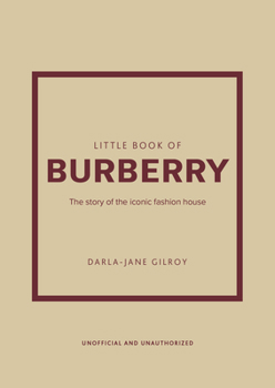Hardcover Little Book of Burberry: The Story of the Iconic Fashion House Book