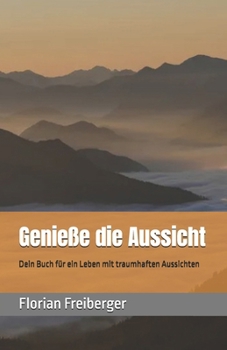 Paperback Genieße die Aussicht: Dein Buch für ein Leben mit traumhaften Aussichten [German] Book