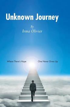 Hardcover Unknown Journey: Where There's Hope, One Never Gives Up Book