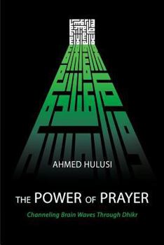 Paperback The Power of Prayer (Channeling Brain Waves Through Dhikr) Book