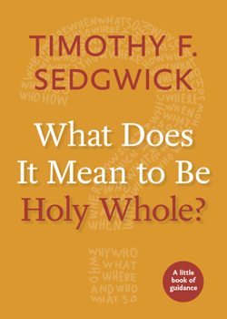 Paperback What Does It Mean to Be Holy Whole? Book