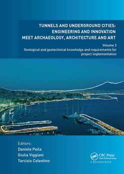 Tunnels and Underground Cities: Engineering and Innovation Meet Archaeology, Architecture and Art: Volume 3: Geological and Geotechnical Knowledge and