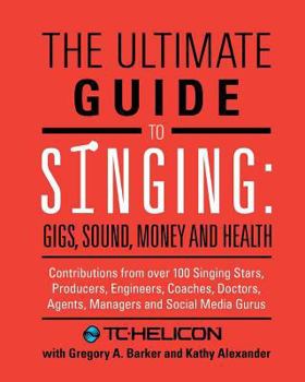 Paperback The Ultimate Guide to Singing: Gigs, Sound, Money and Health Book