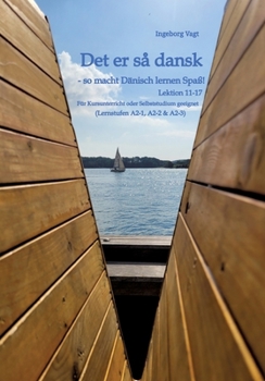Det er så dansk - so macht Dänisch lernen Spaß!: Lektion 11-17 (Danish Edition)