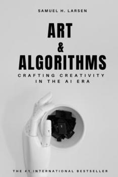 Paperback Art & Algorithms: Crafting Creativity in the AI Era Book