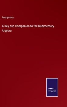 A Key and Companion to the Rudimentary Algebra