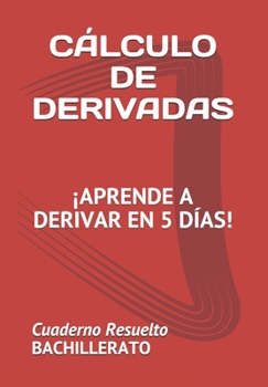 Paperback C?lculo de Derivadas. Aprende a Derivar En 5 D?as.: Cuaderno con Soluciones [Spanish] Book