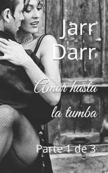 Paperback Amor hasta la tumba: Parte 1 de 3 [Spanish] Book