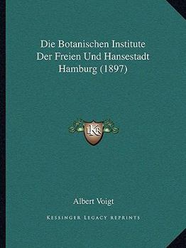 Die botanischen Institute der freien und Hansestadt Hamburg.